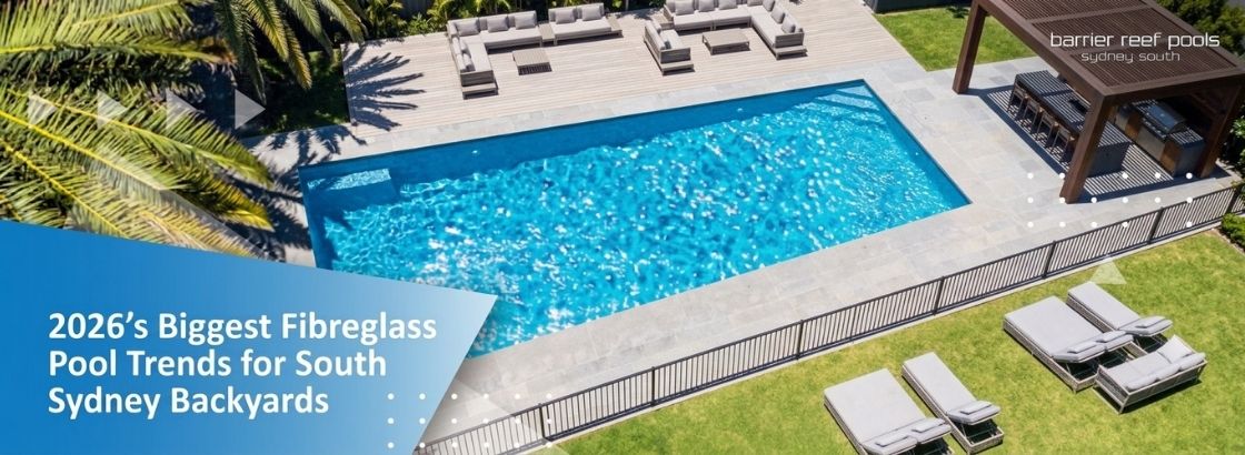 2026's biggest fibreglass pool trends for South Sydney backyards