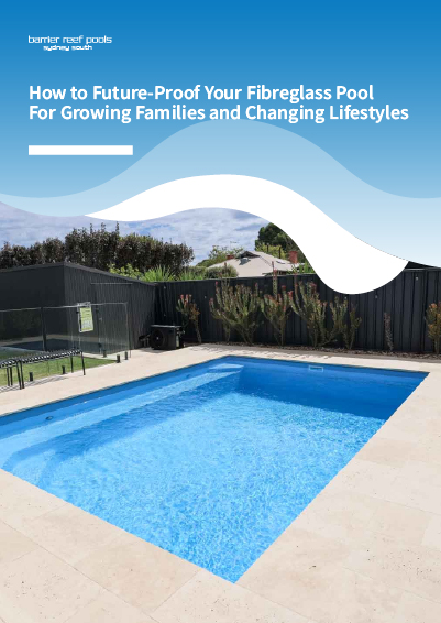 Future-proof fibreglass pool for growing families Sydney