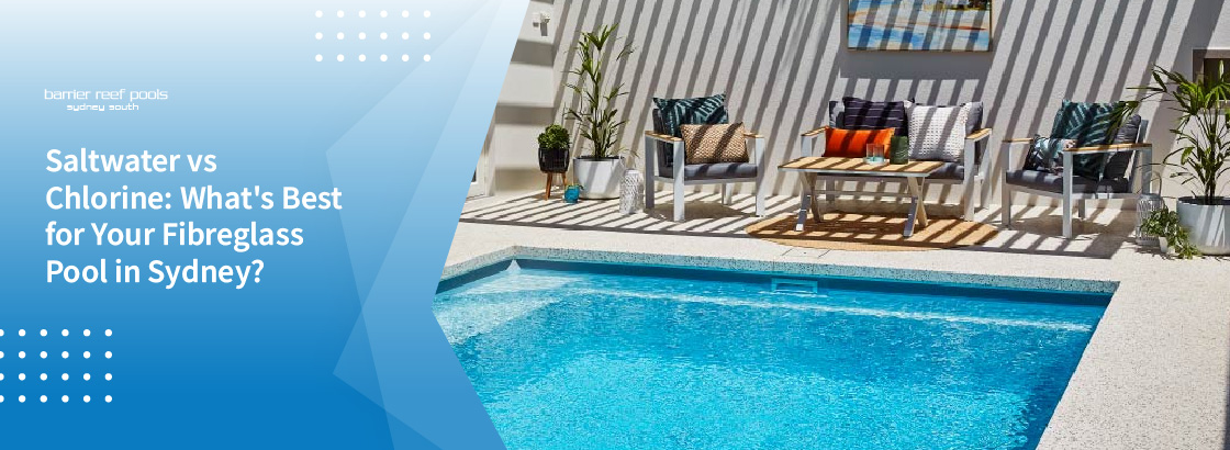 Saltwater vs Chlorine fibreglass pool Sydney