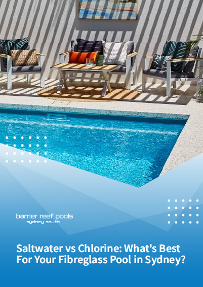 Saltwater vs Chlorine fibreglass pool Sydney