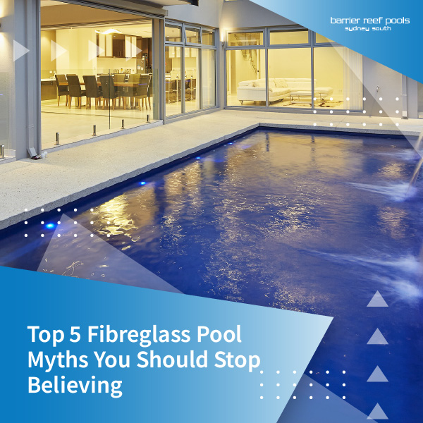 Top 5 Fibreglass Pool Myths You Should Stop Believing - Featured Image-80
