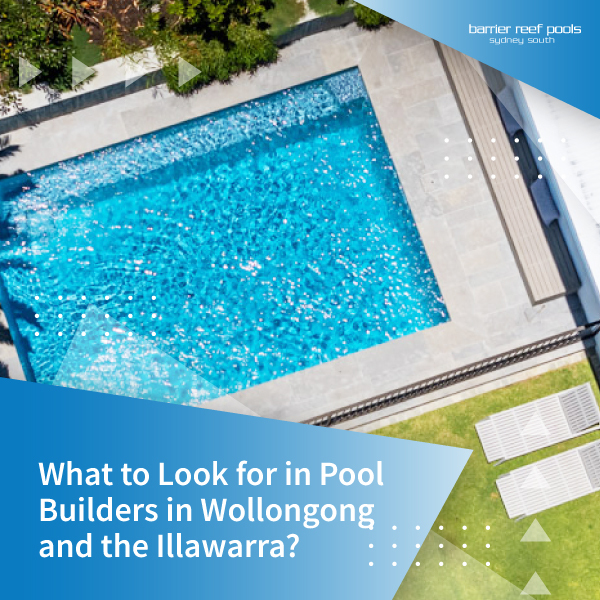 What to Look for in Pool Builders in Wollongong and the Illawarra - featured image