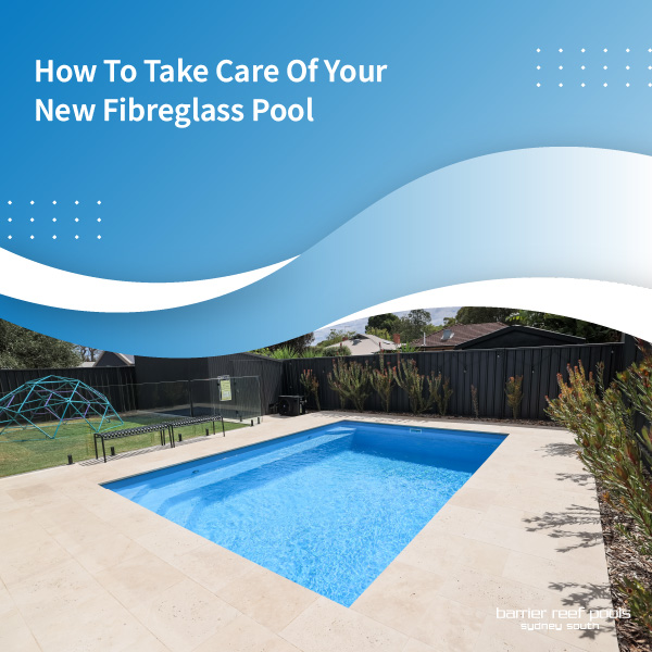 how-to-take-care-of-your-new-fibreglass-pool-featuredimage