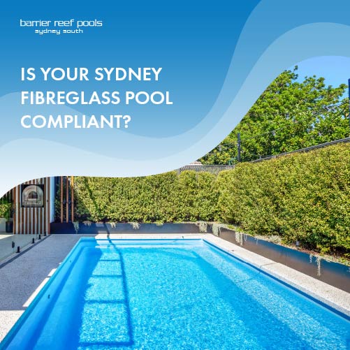 is-your-sydney-fibreglass-pool-compliant-featuredimage