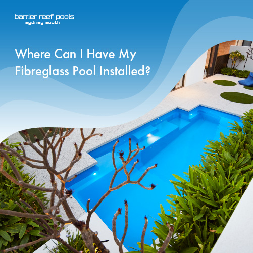 where-can-i-have-my-fibreglass-pool-installed-featuredimage