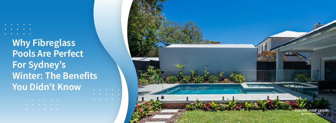 why-fibreglass-pools-are-perfect-for-sydney's-winter-banner